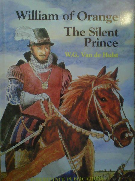 William of Orange - the Silent Prince (Biography)